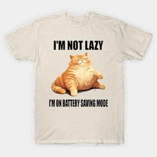 I'M NOT LAZY I'M ON BATTERY SAVING MODE T-Shirt